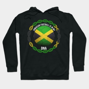 Jamaican Football Is In My DNA - Gift for Jamaican With Roots From Jamaica Hoodie